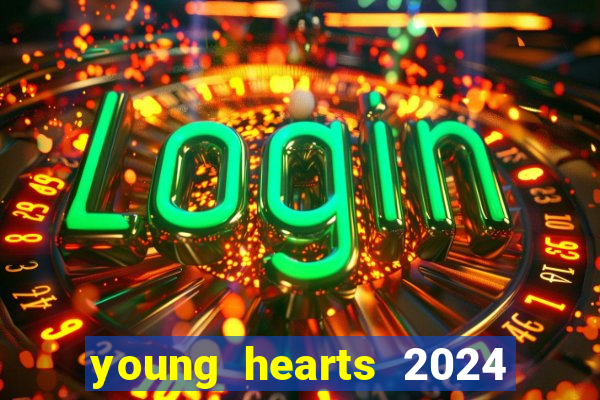 young hearts 2024 onde assistir